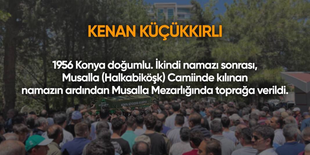 Konya'da bugün hayatını kaybedenler | 19 Haziran 2024 5